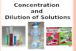 Concentration and Dilution of Solutions. HOW TO MAKE A SOLUTION “The Procedure” We’ll make a Kool-Aid Solution!!!