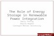 The Role of Energy Storage in Renewable Power Integration Emily Fertig Sharon Wagner Carnegie Mellon University
