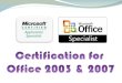 What is MOS? Microsoft Office Specialist Certification for Office 2003 Proves competency Specialist Expert Master Build your résumé! Word Excel PowerPoint