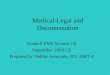 Medical-Legal and Documentation Condell EMS System CE September 2009 CE Prepared by Debbie Semenek, RN, EMT-P