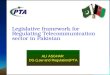 Legislative framework for Regulating Telecommunication sector in Pakistan ALI ASGHAR DG (Law and Regulation)PTA