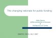 The changing rationale for public funding Aldo Geuna SPRU-University of Sussex & Politecnico di Torino DIMETIC, PECS, JULY 2007