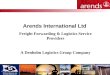Carrying your reputation for over 25 years Arends International Ltd Freight Forwarding & Logistics Service Providers A Denholm Logistics Group Company
