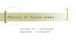 Physics of fusion power Lecture 13 : Diffusion equation / transport