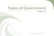 Types of Government Chapter 14. Why Government? In order to survive and prosper people set up organizations to protect their community and to enforce