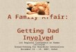 A Family Affair: Getting Dad Involved Ted Greiner, PhD 1st Regional Conference on Human Lactation Breastfeeding for Healthier Generations November 14 –