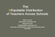 The Equitable Distribution of Teachers Across Schools Betheny Gross Betheny@u.washington.edu Marguerite Roza MargRoza@u.washington.edu University of Washington’s