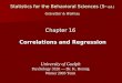 Statistics for the Behavioral Sciences (5 th ed.) Gravetter & Wallnau Chapter 16 Correlations and Regression University of Guelph Psychology 3320 — Dr