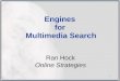 1 Engines for Multimedia Search Ran Hock Online Strategies