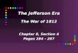 The Jefferson Era The War of 1812 Chapter 8, Section 4 Pages 284 - 287