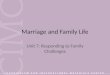 Marriage and Family Life Unit 7: Responding to Family Challenges