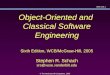 Slide 12E.121 © The McGraw-Hill Companies, 2005 Object-Oriented and Classical Software Engineering Sixth Edition, WCB/McGraw-Hill, 2005 Stephen R. Schach