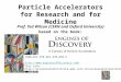 1 Particle Accelerators for Research and for Medicine Prof. Ted Wilson (CERN and Oxford University) based on the book: ISBN-013 978-981-270-070-4