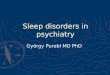 Sleep disorders in psychiatry György Purebl MD PhD