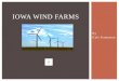 By Kyle Kampman IOWA WIND FARMS  Cleaner energy source for the environment.  Cut back on the usage of fossil fuels such as coal, oil, and natural gases