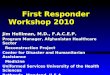 First Responder Workshop 2010 Jim Holliman, M.D., F.A.C.E.P. Program Manager, Afghanistan Healthcare Sector Reconstruction Project Reconstruction Project