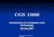 Discovering Computers Fundamentals, Third Edition CGS 1000 Introduction to Computers and Technology Spring 2007