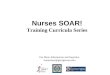 Nurses SOAR! Training Curricula Series For More Information and Inquiries: nursessoar@georgetown.edu