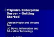 Tripwire Enterprise Server – Getting Started Doreen Meyer and Vincent Fox UC Davis, Information and Education Technology June 6, 2006