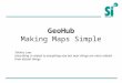 GeoHub Making Maps Simple Toblers Law: Everything is related to everything else but near things are more related than distant things