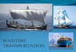 MARITIME TRANSPORTATION. The first modern energy conversion in marine transportation was the shift from sail to combustion (Shift of human labor (oars)