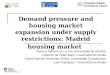 Demand pressure and housing market expansion under supply restrictions: Madrid housing market Paloma Taltavull de La Paz,Universidad de Alicante Federico