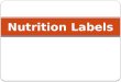 Nutrition Labels. Regulated by the FDA Food Labels 