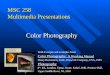 MSC 258 Multimedia Presentations Color Photography With Excerpts and examples from: Color Photography: A Working Manual Henry Horenstein, Little, Brown
