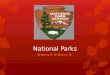 National Parks Brianna R. & Shawn M.. National Parks  A reserve of land that a state owns  84 million acres of protected National Park land  Over
