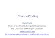 ChannelCoding Hafiz Malik Dept. of Electrical & Computer Engineering The University of Michigan-Dearborn hafiz@umich.edu hafiz