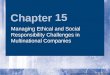Chapter Copyright© 2004 Thomson Learning All rights reserved 15 Managing Ethical and Social Responsibility Challenges in Multinational Companies