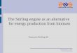The Stirling engine as an alternative for energy production from biomass Stirling Engine - 2006 © Enernova Stirling Enernova Stirling Srl