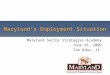 Maryland’s Employment Situation Maryland Sector Strategies Academy June 25, 2009 Tim Bibo, Jr