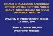 GRAND CHALLENGES AND GREAT OPPORTUNITIES FOR THE PUBLIC HEALTH SCIENCES and SCHOOLS OF PUBLIC HEALTH University of Pittsburgh GSPH Retreat, 15 March, 2004