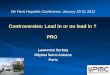 Controversies: Lead in or no lead in ? PRO Controversies: Lead in or no lead in ? PRO Lawrence Serfaty Hôpital Saint-Antoine Paris 5th Paris Hepatitis
