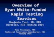 1 Overview of Ryan White-Funded Rapid Testing Services Benjamin Tsoi, MD, MPH Director, HIV Testing Unit Mara Pillinger, MPH Technical Assistance Coordinator,
