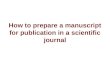 How to prepare a manuscript for publication in a scientific journal