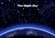 The Night Sky. A constellation is a grouping of stars that has a name and forms a pattern.  The word constellation can also mean the region of the sky