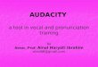 AUDACITY a tool in vocal and pronunciation training by Assoc. Prof. Ainol Haryati Ibrahim ainol66@gmail.com