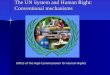 The UN System and Human Right: Conventional mechanisms Office of the High Commissioner for Human Rights