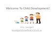 Welcome To Child Development! Mrs. Sweigart ksweigart@sheffield.k12.oh.us
