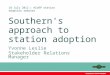 Southern's approach to station adoption Yvonne Leslie Stakeholder Relations Manager 18 July 2012 | ACoRP station adoption seminar