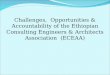 Challenges, Opportunities & Accountability of the Ethiopian Consulting Engineers & Architects Association (ECEAA)