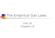 The Empirical Gas Laws Unit 10 Chapter 13. Boyle’s Law Published in 1662 by Robert Boyle, it states that for a fixed amount of a gas at a fixed temperature,