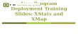 New Program Deployment Training Slides: XStats and XMap