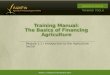 Training Manual: The Basics of Financing Agriculture Module 1.1 | Introduction to the Agriculture Sector Module 1.1 Introduction to the Agriculture Sector