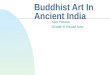 Buddhist Art In Ancient India Ken House Grade 9 Visual Arts