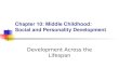 Chapter 10: Middle Childhood: Social and Personality Development Development Across the Lifespan