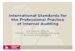 1 International Standards for the Professional Practice of Internal Auditing Urton Anderson, PhD, CIA Chairman – The Internal Auditing Standards Board