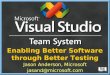 Enabling Better Software through Better Testing Jason Anderson, Microsoft jasand@microsoft.com